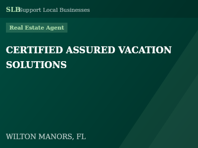 CERTIFIED ASSURED VACATION SOLUTIONS — Real Estate Agent in WILTON MANORS, FL