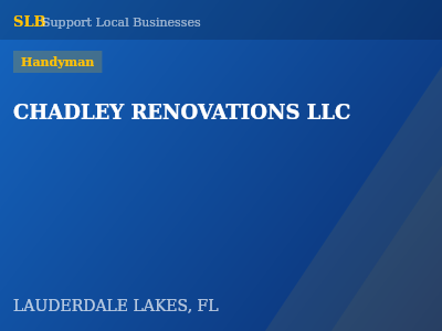CHADLEY RENOVATIONS LLC — Handyman in LAUDERDALE LAKES, FL