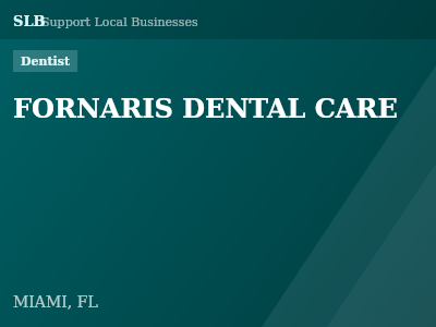 FORNARIS DENTAL CARE — Dentist in MIAMI, FL