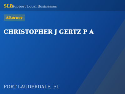 CHRISTOPHER J GERTZ P A — Attorney in FORT LAUDERDALE, FL
