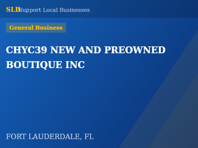 CHYC39 NEW AND PREOWNED BOUTIQUE INC — General Business in FORT LAUDERDALE, FL