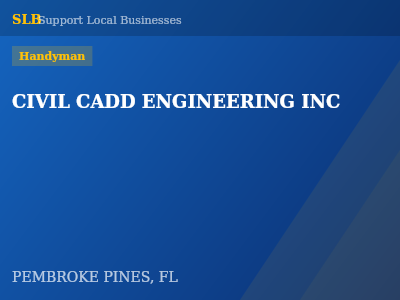 CIVIL CADD ENGINEERING INC — Handyman in PEMBROKE PINES, FL