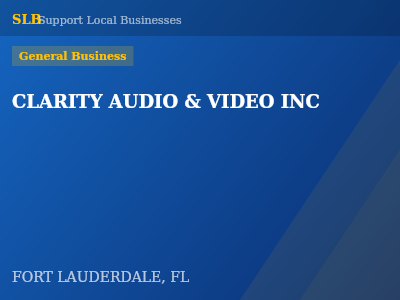 CLARITY AUDIO & VIDEO INC — General Business in FORT LAUDERDALE, FL