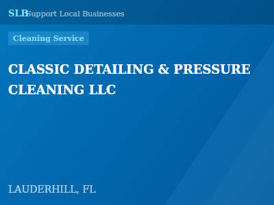 CLASSIC DETAILING & PRESSURE CLEANING LLC — Cleaning Service in LAUDERHILL, FL