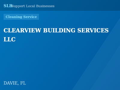 CLEARVIEW BUILDING SERVICES LLC — Cleaning Service in DAVIE, FL