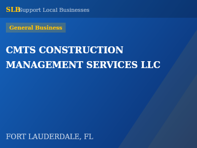 CMTS CONSTRUCTION MANAGEMENT SERVICES LLC — General Business in FORT LAUDERDALE, FL