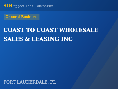 COAST TO COAST WHOLESALE SALES & LEASING INC — General Business in FORT LAUDERDALE, FL