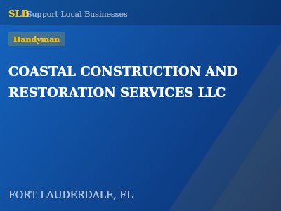 COASTAL CONSTRUCTION AND RESTORATION SERVICES LLC — Handyman in FORT LAUDERDALE, FL
