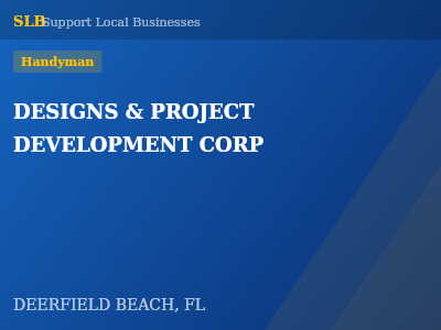 DESIGNS & PROJECT DEVELOPMENT CORP — Handyman in DEERFIELD BEACH, FL