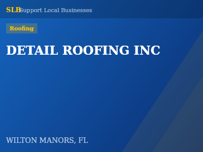 DETAIL ROOFING INC — Roofing in WILTON MANORS, FL