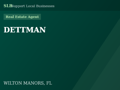 DETTMAN — Real Estate Agent in WILTON MANORS, FL