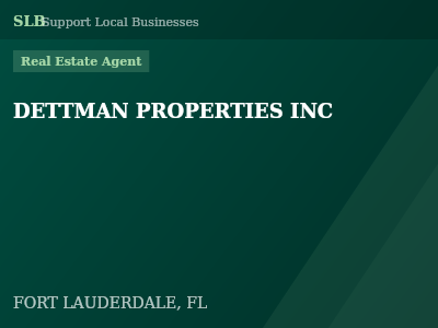 DETTMAN PROPERTIES INC — Real Estate Agent in FORT LAUDERDALE, FL