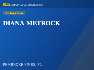 DIANA METROCK — Doctor/Clinic in PEMBROKE PINES, FL