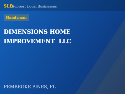 DIMENSIONS HOME IMPROVEMENT  LLC — Handyman in PEMBROKE PINES, FL