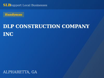 DLP CONSTRUCTION COMPANY INC — Handyman in ALPHARETTA, GA