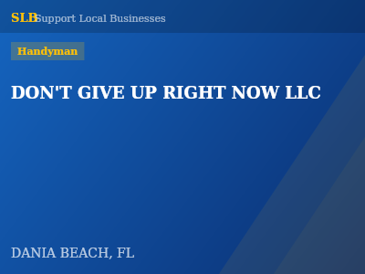 DON'T GIVE UP RIGHT NOW LLC — Handyman in DANIA BEACH, FL