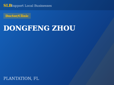 DONGFENG ZHOU — Doctor/Clinic in PLANTATION, FL