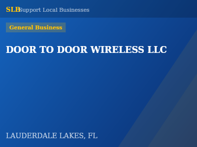 DOOR TO DOOR WIRELESS LLC — General Business in LAUDERDALE LAKES, FL