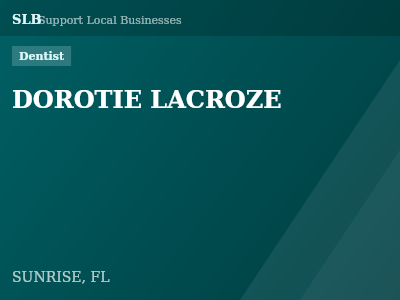 DOROTIE LACROZE — Dentist in SUNRISE, FL