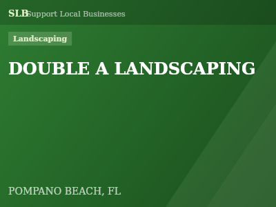 DOUBLE A LANDSCAPING — Landscaping in POMPANO BEACH, FL