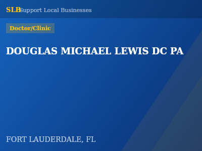 DOUGLAS MICHAEL LEWIS DC PA — Doctor/Clinic in FORT LAUDERDALE, FL