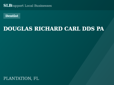 DOUGLAS RICHARD CARL DDS PA — Dentist in PLANTATION, FL