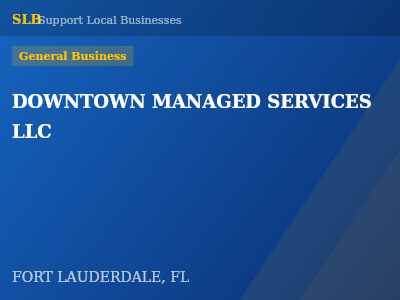 DOWNTOWN MANAGED SERVICES LLC — General Business in FORT LAUDERDALE, FL