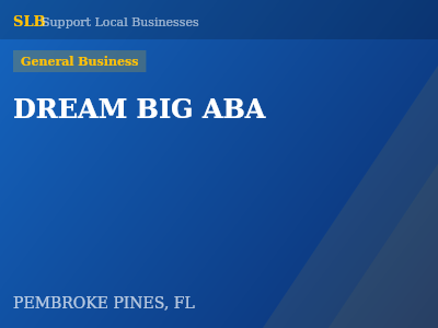 DREAM BIG ABA — General Business in PEMBROKE PINES, FL