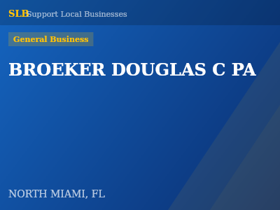BROEKER DOUGLAS C PA — General Business in NORTH MIAMI, FL