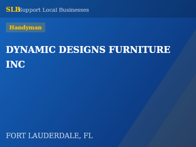 DYNAMIC DESIGNS FURNITURE INC — Handyman in FORT LAUDERDALE, FL