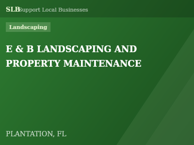 E & B LANDSCAPING AND PROPERTY MAINTENANCE — Landscaping in PLANTATION, FL