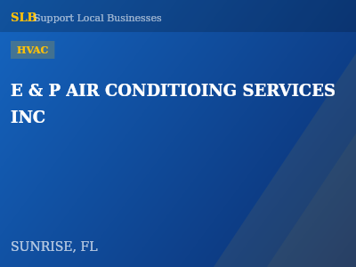 E & P AIR CONDITIOING SERVICES INC — HVAC in SUNRISE, FL