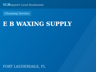 E B WAXING SUPPLY — Cleaning Service in FORT LAUDERDALE, FL