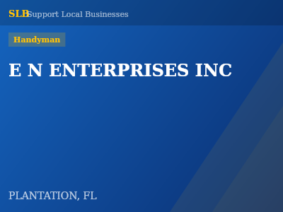E N ENTERPRISES INC — Handyman in PLANTATION, FL