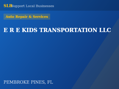 E R E KIDS TRANSPORTATION LLC — Auto Repair & Services in PEMBROKE PINES, FL