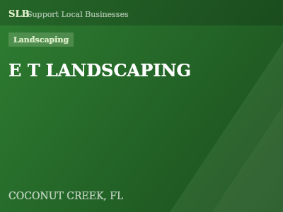E T LANDSCAPING — Landscaping in COCONUT CREEK, FL