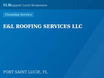 E&L ROOFING SERVICES LLC — Cleaning Service in PORT SAINT LUCIE, FL
