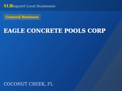 EAGLE CONCRETE POOLS CORP — General Business in COCONUT CREEK, FL