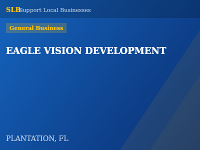 EAGLE VISION DEVELOPMENT — General Business in PLANTATION, FL
