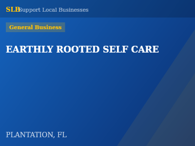EARTHLY ROOTED SELF CARE — General Business in PLANTATION, FL
