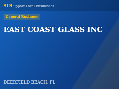 EAST COAST GLASS INC — General Business in DEERFIELD BEACH, FL