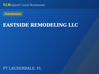 EASTSIDE REMODELING LLC — Handyman in FT LAUDERDALE, FL