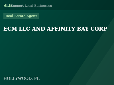 ECM LLC AND AFFINITY BAY CORP — Real Estate Agent in HOLLYWOOD, FL