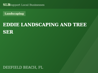 EDDIE LANDSCAPING AND TREE SER — Landscaping in DEEFIELD BEACH, FL