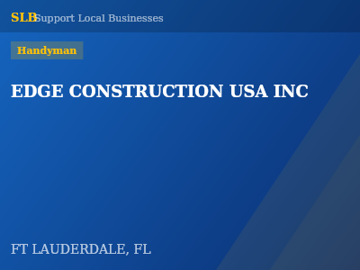 EDGE CONSTRUCTION USA INC — Handyman in FT LAUDERDALE, FL
