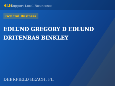 EDLUND GREGORY D EDLUND DRITENBAS BINKLEY — General Business in DEERFIELD BEACH, FL