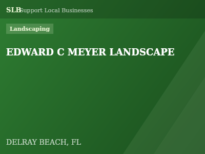 EDWARD C MEYER LANDSCAPE — Landscaping in DELRAY BEACH, FL