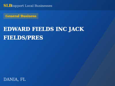 EDWARD FIELDS INC JACK FIELDS/PRES — General Business in DANIA, FL