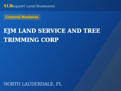 EJM LAND SERVICE AND TREE TRIMMING CORP — General Business in NORTH LAUDERDALE, FL