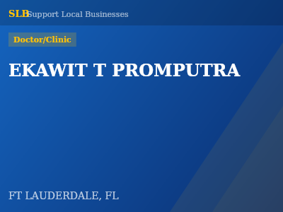 EKAWIT T PROMPUTRA — Doctor/Clinic in FT LAUDERDALE, FL